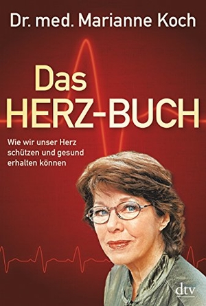 Koch, Marianne. Das Herz-Buch - Wie wir unser Herz schützen und gesund erhalten können. dtv Verlagsgesellschaft, 2015.