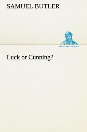 Butler, Samuel. Luck or Cunning?. TREDITION CLASSICS, 2012.