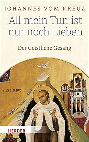 Johannes vom Kreuz. All mein Tun ist nur noch Lieben - Geistlicher Gesang B. Herder Verlag GmbH, 2019.