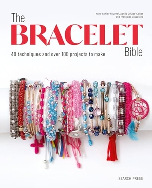 Delage-Calvet, Agnes / Sohier-Fournel, Anne et al. The Bracelet Bible - 40 Techniques and Over 100 Projects to Make!. Search Press Ltd, 2025.