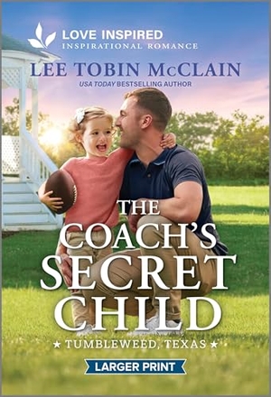 McClain, Lee Tobin. The Coach's Secret Child - An Uplifting Inspirational Romance. Harlequin, 2026.