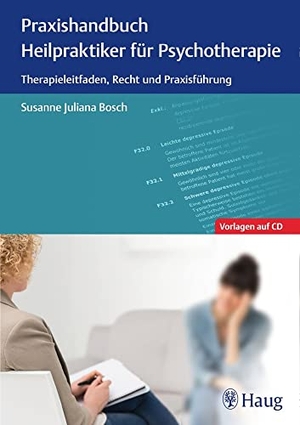Bosch, Susanne Juliana. Praxishandbuch Heilpraktiker für Psychotherapie - Therapieleitfaden, Recht und Praxisführung. Karl Haug, 2016.
