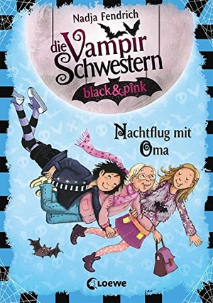 Fendrich, Nadja. Die Vampirschwestern black & pink (Band 5) - Nachtflug mit Oma - Lustiges Fantasybuch für Vampirfans. Loewe Verlag GmbH, 2019.