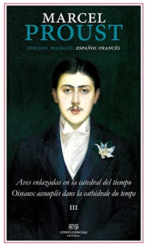 Proust, Marcel. Aves enlazadas en la catedral del tiempo = Oiseaux accouplés dans la cathédrale du temps. Confluencias, 2013.