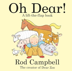 Campbell, Rod. Oh Dear! - A lift-the-flap farm book from the creator of Dear Zoo. Macmillan Publishers Int Ltd - MDL, 2023.