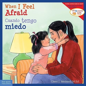 Meiners, Cheri J. When I Feel Afraid / Cuando Tengo Miedo. Free Spirit Publishing, 2023.