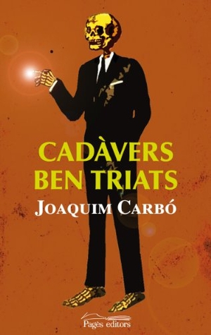 Carbó, Joaquim. Cadavers ben triats. Pagès Editors, S.L., 2010.