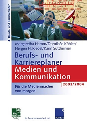 Hamm, Margaretha / Suttheimer, Karin et al. Berufs- und Karriereplaner Medien und Kommunikation 2003/2004 - Für die Medienmacher von morgen. VS Verlag für Sozialwissenschaften, 2003.