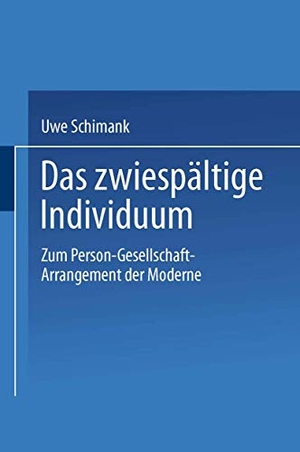 Schimank, Uwe. Das zwiespältige Individuum - Zum Person-Gesellschaft-Arrangement der Moderne. VS Verlag für Sozialwissenschaften, 2002.