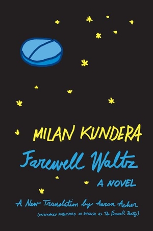 Kundera, Milan. Farewell Waltz. Harper Perennial, 2020.