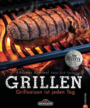 Rummel, Andreas / Dirk Tacke. GRILLEN - Grillsaison ist jeden Tag. Christian Verlag GmbH, 2023.