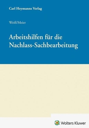 Weiß, Christian / Peter Meier (Hrsg.). Arbeitshilfen für die Nachlass-Sachbearbeitung. Heymanns Verlag GmbH, 2026.