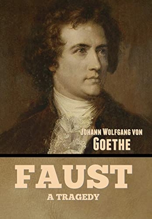 Goethe, Johann Wolfgang von. Faust - A Tragedy. Indoeuropeanpublishing.com, 2022.