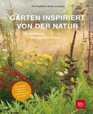 Gerritsen, Henk / Piet Oudolf. Gärten inspiriert von der Natur - Die schönsten Stauden und Gräser. Button: Piet Oudolfs Hauptwerk - völlig neu aufbereitet und praxisnah. BLV, 2021.