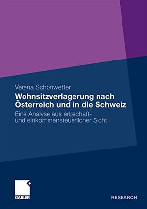Schönwetter, Verena. Wohnsitzverlagerung nach Österreich und in die Schweiz - Eine Analyse aus erbschaft- und einkommensteuerlicher Sicht. Gabler Verlag, 2009.