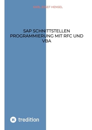 Hensel, Karl Josef. SAP Schnittstellen Programmierung mit RFC und VBA - SAP Daten mit MS Access bearbeiten. tredition, 2022.