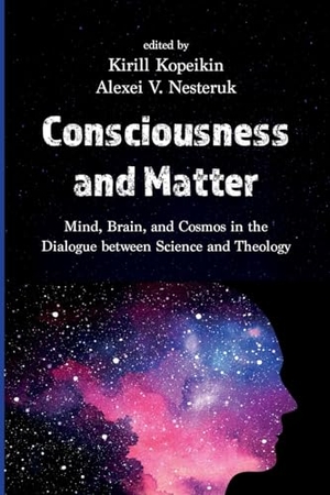 Kopeikin, Kirill / Alexei V. Nesteruk (Hrsg.). Consciousness and Matter. Pickwick Publications, 2024.
