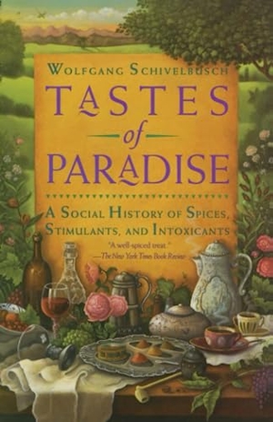 Schivelbusch, Wolfgang. Tastes of Paradise - A Social History of Spices, Stimulants, and Intoxicants. Knopf Doubleday Publishing Group, 1993.