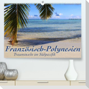 Französisch-Polynesien  Trauminseln im Südpazifik (Premium, hochwertiger DIN A2 Wandkalender 2023, Kunstdruck in Hochglanz)
