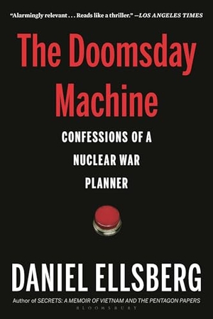 Ellsberg, Daniel. The Doomsday Machine - Confessions of a Nuclear War Planner. Bloomsbury USA, 2018.