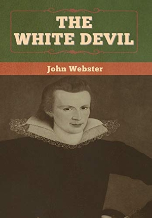 Webster, John / Tbd. The White Devil. Bibliotech Press, 2020.