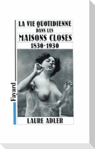 La Vie quotidienne dans les maisons closes