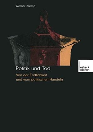 Kremp, Werner. Politik und Tod - Von der Endlichkeit und vom politischen Handeln. VS Verlag für Sozialwissenschaften, 2001.