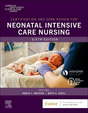 Aacn. Certification and Core Review for Neonatal Intensive Care Nursing. Elsevier Health Sciences, 2024.