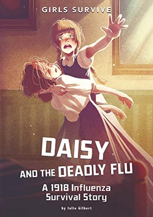Gilbert, Julie. Daisy and the Deadly Flu - A 1918 Influenza Survival Story. Capstone, 2020.