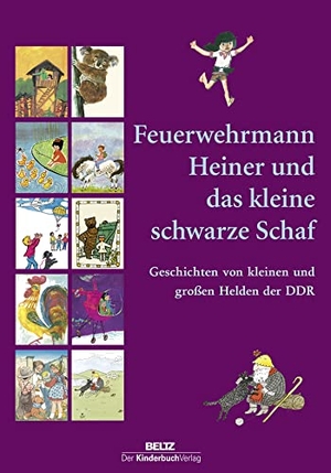 Feuerwehrmann Heiner und das kleine schwarze Schaf - Geschichten von kleinen und großen Helden der DDR. Beltz Verlagsgruppe, 2018.
