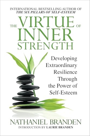 Branden, Nathaniel. The Virtue of Inner Strength - Developing Extraordinary Resilience Through the Power of Self-Esteem. G&D Media, 2026.