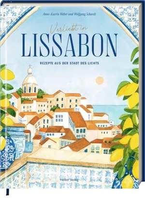 Weber, Anne-Katrin. Verliebt in Lissabon - Rezepte aus der Stadt des Lichts. Coppenrath, 2025.