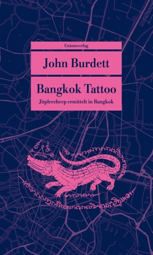 Burdett, John. Bangkok Tattoo - Kriminalroman. Jitpleecheep ermittelt in Bangkok (2). Unionsverlag, 2020.
