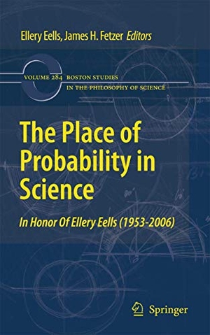 Fetzer, J. H. / Ellery Eells (Hrsg.). The Place of Probability in Science - In Honor of Ellery Eells (1953-2006). Springer Netherlands, 2012.
