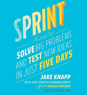 Knapp, Jake / Zeratsky, John et al. Sprint: How to Solve Big Problems and Test New Ideas in Just Five Days. SIMON & SCHUSTER, 2016.