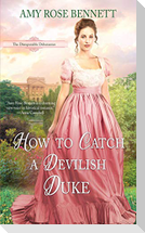How to Catch a Devilish Duke
