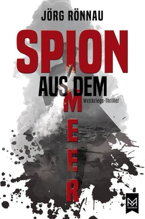 Rönnau, Jörg. Spion aus dem Meer - Weltkriegs-Thriller. Maximum Verlags GmbH, 2022.