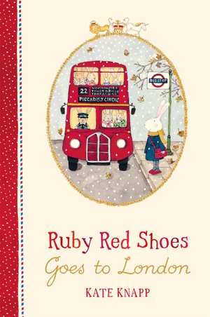 Knapp, Kate. Ruby Red Shoes Goes To London. Pan Macmillan, 2018.