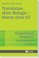Translation ohne Biologie ¿ Henne ohne Ei?