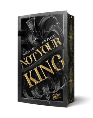 Grey, Alicia / Nio Black. Not Your King - Bad Hero Romance | Mit wunderschönem Farbschnitt. NOVA MD, 2024.