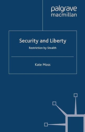 Moss, Kate. Security and Liberty - Restriction by Stealth. Palgrave MacMillan UK, 2009.