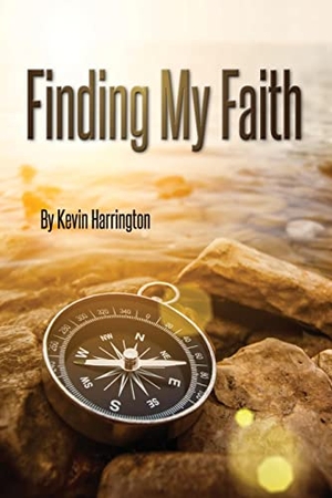 Harrington, Kevin. Finding My Faith. GUARDIAN OF TRUTH FOUND, 2021.