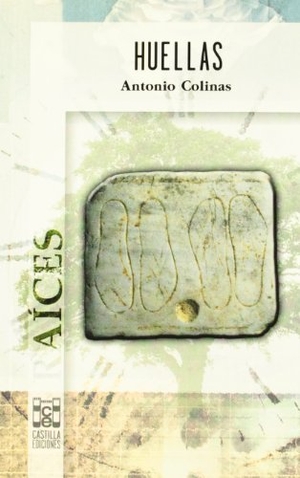 Colinas, Antonio. Huellas. Castilla Ediciones, 2003.