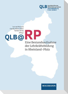 QLB @RP - Eine Bestandsaufnahme der Lehrkräftebildung in Rheinland-Pfalz