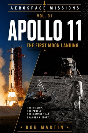 Martin, Bob. Apollo 11 - The First Moon Landing. Independently published, 2026.