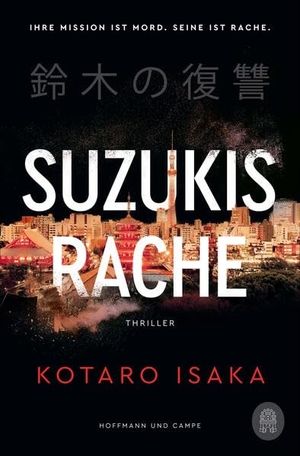 Isaka, Kotaro. Suzukis Rache - Thriller | vom Autor des Bestsellers und Filmhits »Bullet Train«!. Hoffmann und Campe Verlag, 2024.