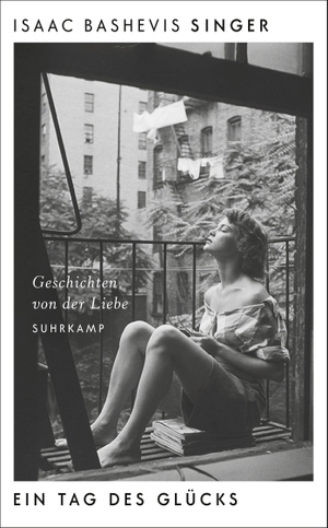 Singer, Isaac Bashevis. Ein Tag des Glücks - Geschichten von der Liebe. Suhrkamp Verlag AG, 2020.