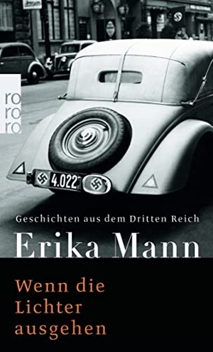 Mann, Erika. Wenn die Lichter ausgehen - Geschichten aus dem Dritten Reich. Rowohlt Taschenbuch, 2006.