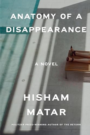 Matar, Hisham. Anatomy of a Disappearance. Penguin Random House LLC, 2012.