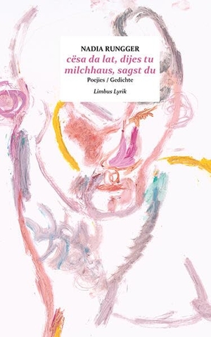 Rungger, Nadia. cësa da lat dijes tu / milchhaus sagst du - Poejies / Gedichte. Limbus Verlag, 2026.